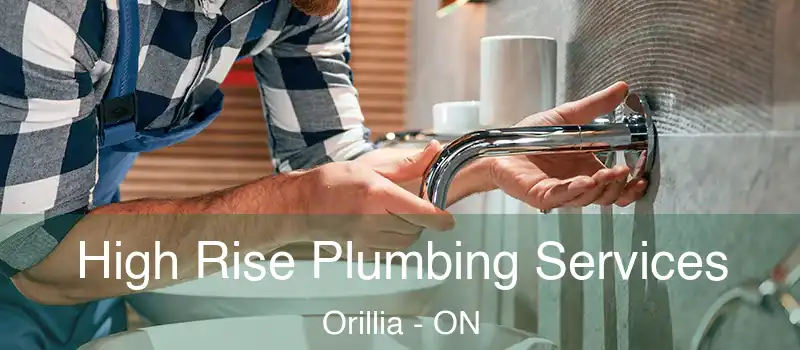  High Rise Plumbing Services Orillia - ON