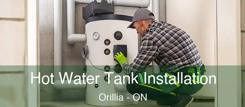  Hot Water Tank Installation Orillia - ON