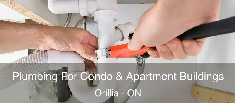  Plumbing For Condo & Apartment Buildings Orillia - ON