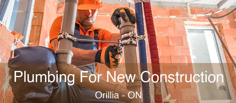  Plumbing For New Construction Orillia - ON