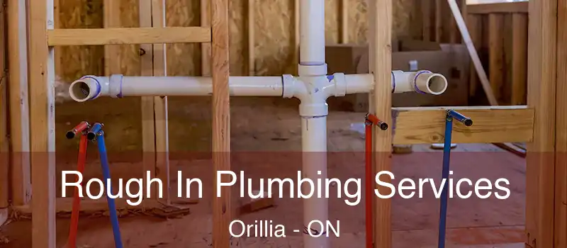  Rough In Plumbing Services Orillia - ON